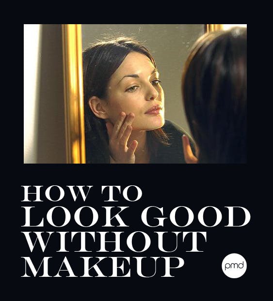 How To Look Good Without Makeup